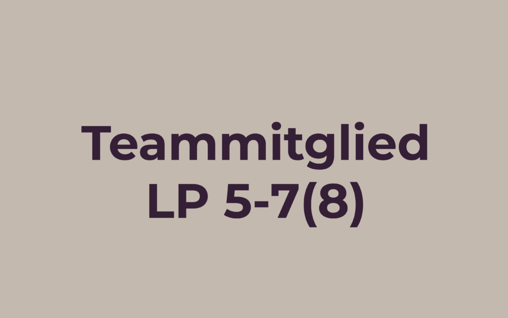 Text auf hellbraunem Hintergrund: Text wie folgt: Teammitglied LP 5-7(8)